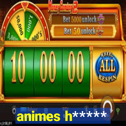 animes h*****